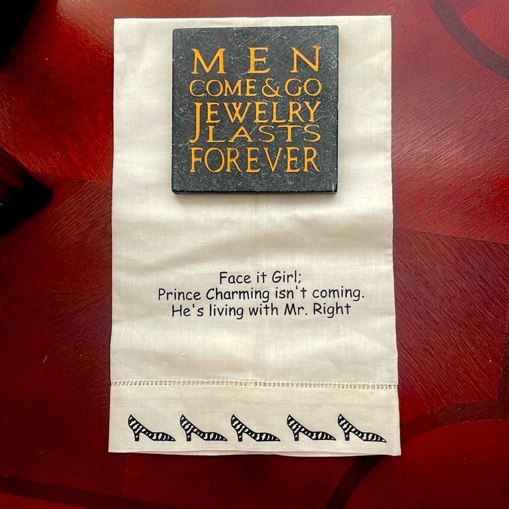 “Men Come & Go Jewelry Lasts Forever” coaster paired with a small linen